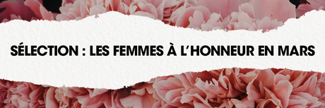 Sélection : les femmes à l'honneur ce mois-ci